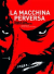 Macchina Perversa La, 001 - UNICO