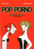 Pop Porno, 001 - UNICO