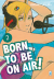 Born To Be On Air!, 002