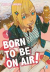 Born To Be On Air!, 005