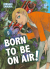 Born To Be On Air!, 009